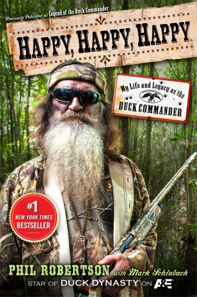 Phil Robertson/Happy, Happy, Happy@ My Life and Legacy as the Duck Commander